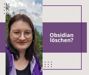 Mehr über den Artikel erfahren Warum ich Obsidian (noch) nicht gelöscht habe