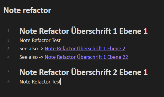 Obsidian Notiz mit dem Titel 'Note refactor', die verschiedene Einträge und Hierarchien von Notiz-Überschriften zeigt. Die Liste enthält 'Note Refactor Überschrift 1 Ebene 1', gefolgt von einem Eintrag 'Note Refactor Test'. Zwei Einträge verweisen mit 'See also' auf 'Note Refactor Überschrift 1 Ebene 2' und 'Note Refactor Überschrift 1 Ebene 22'. Anschließend folgt 'Note Refactor Überschrift 2 Ebene 1' mit einem weiteren Eintrag 'Note Refactor Test'.