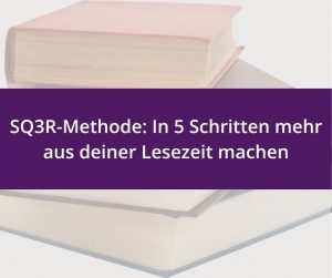 Mehr über den Artikel erfahren SQ3R-Methode: In 5 Schritten mehr aus deiner Lesezeit machen