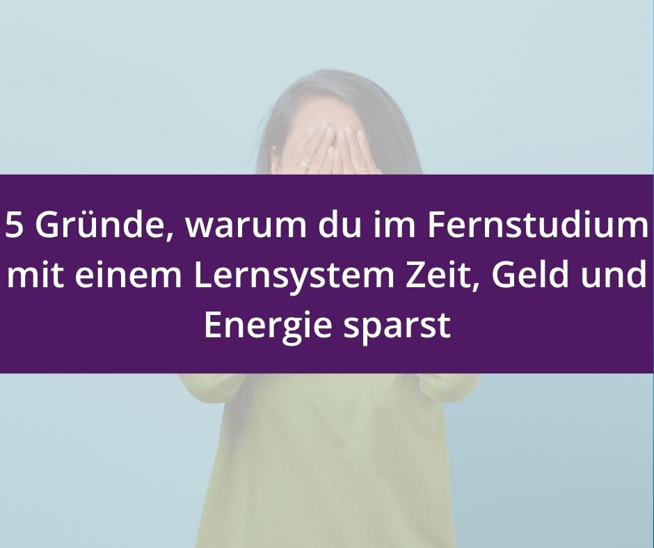 Du betrachtest gerade 5 Gründe, warum du im Fernstudium mit einem Lernsystem Zeit, Geld und Energie sparst