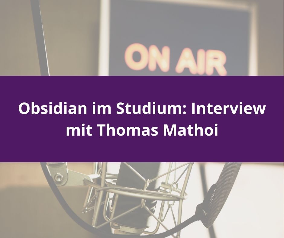 Du betrachtest gerade Obsidian im Studium: Interview mit Thomas Mathoi
