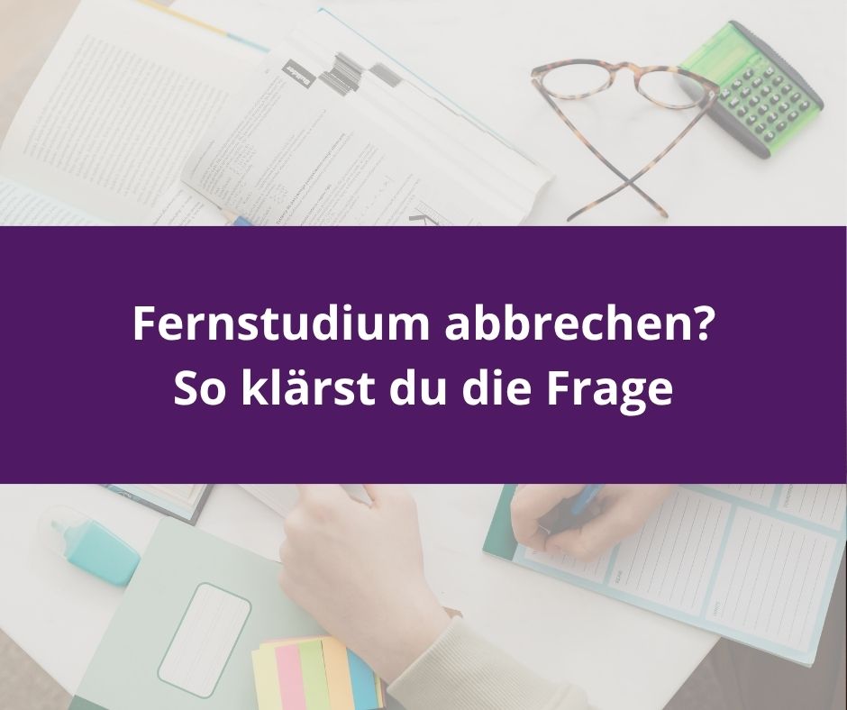 Du betrachtest gerade Fernstudium abbrechen? So klärst du die Frage